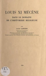 Louis XI, mécène dans le domaine de l'orfèvrerie religieuse