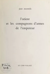 L'orient et les compagnons d'armes de l'Empereur