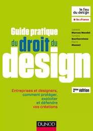 Guide pratique du droit du design - 2e éd. - Entreprises et designers