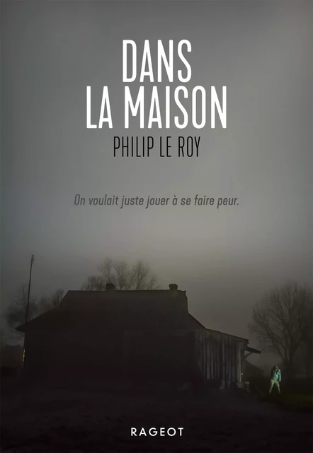 Dans la maison - Philip Le Roy - Rageot Editeur