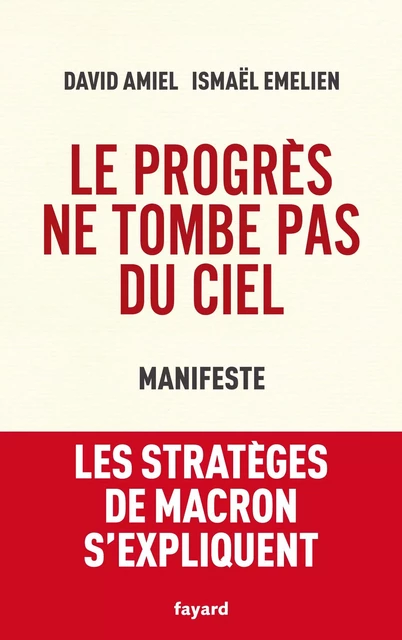 Le progrès ne tombe pas du ciel - Ismaël Emelien, David Amiel - Fayard