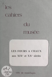 Notice historique sur les industries à Montluçon (5). Les fours à chaux aux XIXe et XXe siècles