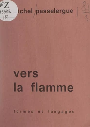 Vers la flamme