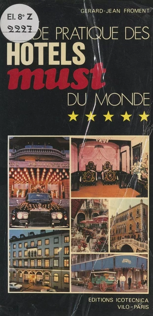 Guide pratique des hôtels must du monde - Gérard-Jean Froment - FeniXX réédition numérique