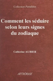 Comment les séduire selon leurs signes du zodiaque