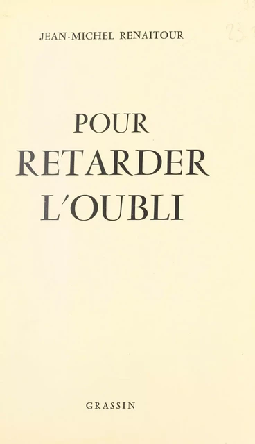 Pour retarder l'oubli - Jean-Michel Renaitour - FeniXX réédition numérique