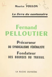 Fernand Pelloutier, précurseur du syndicalisme fédéraliste, fondateur des Bourses du travail