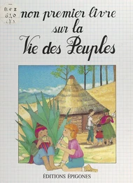 Mon premier livre sur la vie des peuples