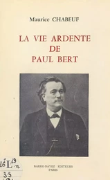 La vie ardente de Paul Bert