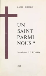 Un Saint parmi nous ? Monseigneur Pierre Fourier Évrard (1876-1956)