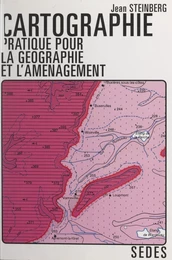 Cartographie pratique pour la géographie et l'aménagement