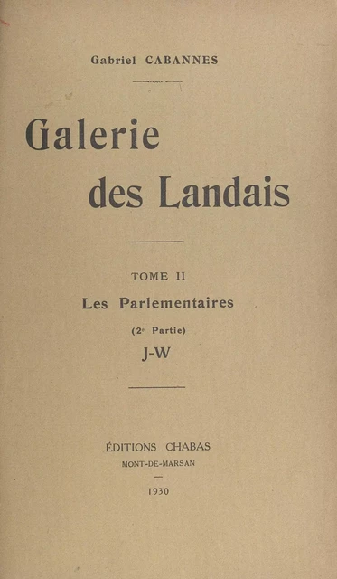 Galerie des Landais (2). Les parlementaires : J-W - Gabriel Cabannes - FeniXX réédition numérique