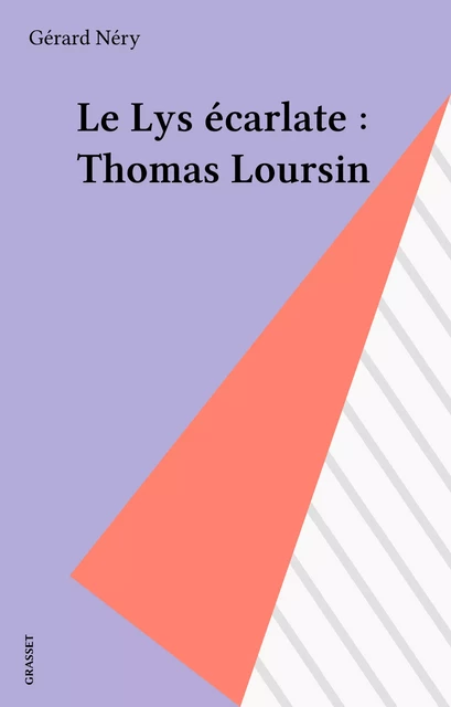 Le Lys écarlate : Thomas Loursin - Gérard Néry - Grasset (réédition numérique FeniXX) 