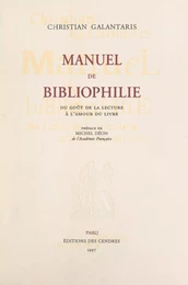 Manuel de bibliophilie (1). Du goût de la lecture à l'amour du livre