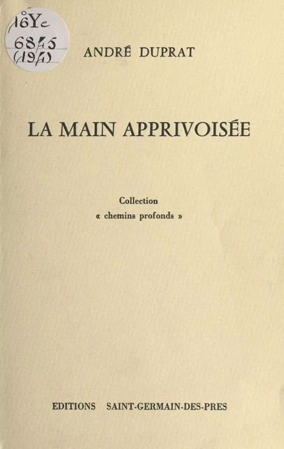 La main apprivoisée - André Duprat - FeniXX réédition numérique