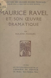 Maurice Ravel et son œuvre dramatique