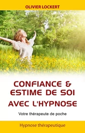 Confiance & estime de soi avec l'hypnose - Votre thérapeute de poche