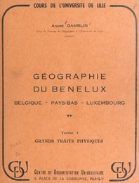 Géographie du Benelux : Belgique, Pays-Bas, Luxembourg (1) Grands traits physiques