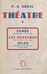 Théâtre (1). Edmée, comédie-farce en 3 actes