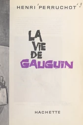 La vie de Gauguin