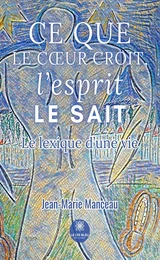 Ce que le cœur croit, l’esprit le sait