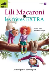 Lili Macaroni et les frères EXTRA - Niveau de lecture 6