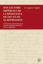 Une lecture impériale de la résistance de 1837 et de sa répression