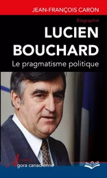 Lucien Bouchard  Le pragmatisme politique