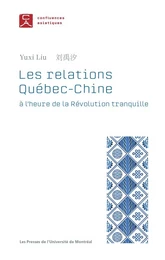 Les relations Québec-Chine à l'heure de la Révolution tranquille