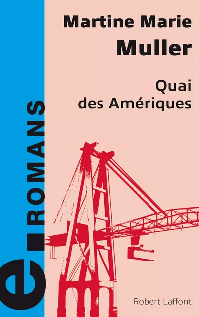 Quai des Amériques - e-romans - Martine Marie MULLER - Groupe Robert Laffont