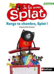 Range ta chambre, Splat - Je lis avec Splat - CP Niveau 2 - Dès 6 ans