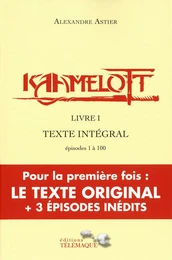 Kaamelott - livre I - Texte intégral - épisodes 1 à 100