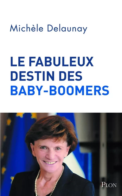 Le fabuleux destin des baby-boomers - Michèle Delaunay - Place des éditeurs