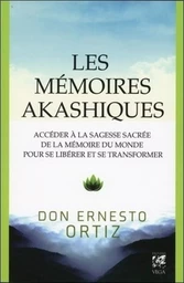 Les mémoires akashiques - Accéder à la sagesse sacrée de la mémoire du monde pour se libérer et se t