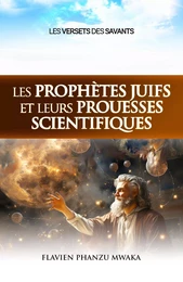 Les prophètes juifs et leurs prouesses scientifiques