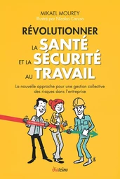 Révolutionner la santé et la sécurité au travail - La nouvelle approche pour une gestion collective