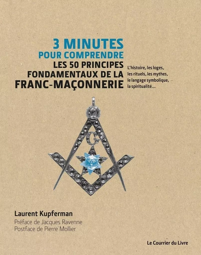 3 minutes pour comprendre les 50 principes fondamentaux de la franc-maçonnerie - Laurent Kupferman - Courrier du livre