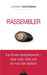 Rassembler - La franc-maçonnerie : une voie vers soi et vers les autres