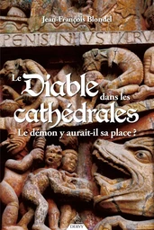 Le diable dans les cathédrales - Le démon y aurait-il sa place ?