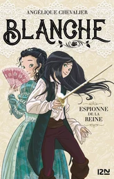 Blanche - tome 1 Espionne de la reine