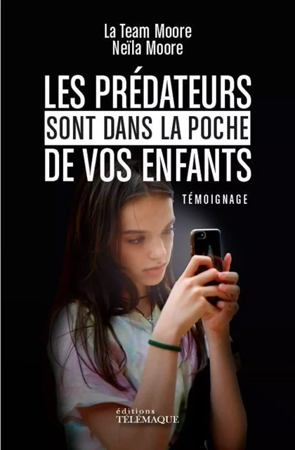 Les prédateurs sont dans la poche de vos enfants - Neila Moore - Telemaque