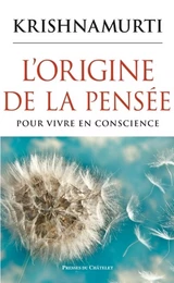 L'origine de la pensée - Pour vivre en conscience