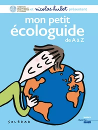 Mon petit écologuide de A à Z (nouvelle édition entièrement revue)