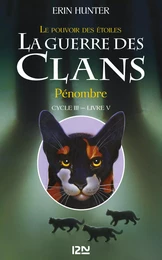 La guerre des Clans - cycle III Le pouvoir des étoiles - tome 5 Pénombre