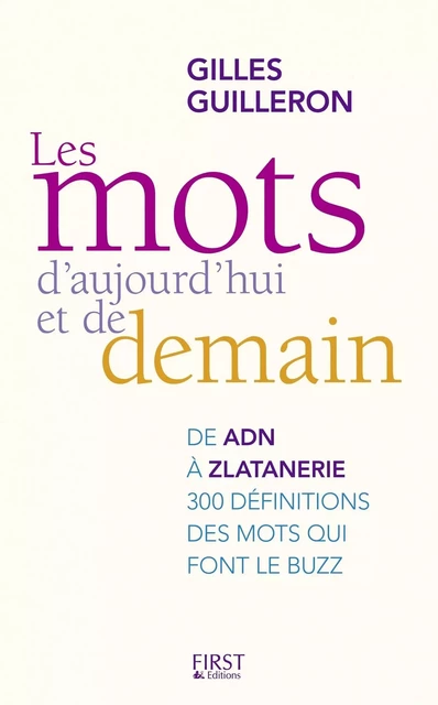 Les mots d'aujourd'hui et de demain - Dictionnaire - Gilles Guilleron - edi8