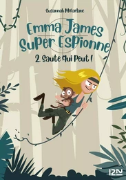 Emma James super espionne - tome 2 Saute qui peut !