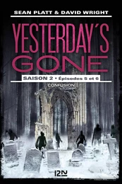 Yesterday's gone - Saison 2 - épisodes 5 et 6 Confusion