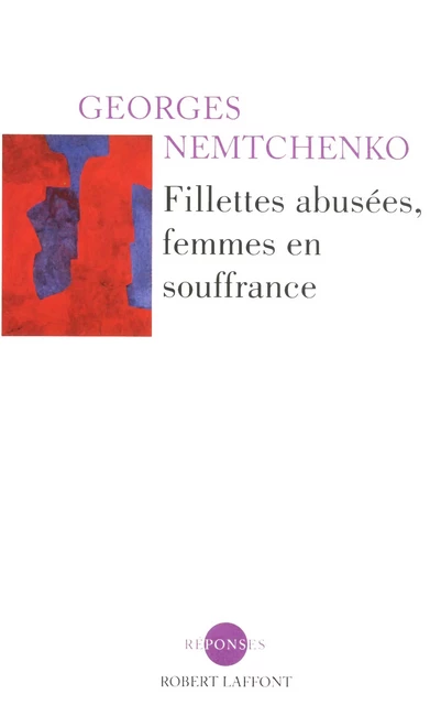 Fillettes abusées, femmes en souffrance - Georges Nemtchenko - Groupe Robert Laffont