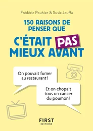 Petit Livre de - 150 raisons de penser que c'était pas mieux avant