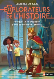 Explorateurs de l'Histoire : Pourquoi le roi Dagobert a mis sa culotte à l'envers ?